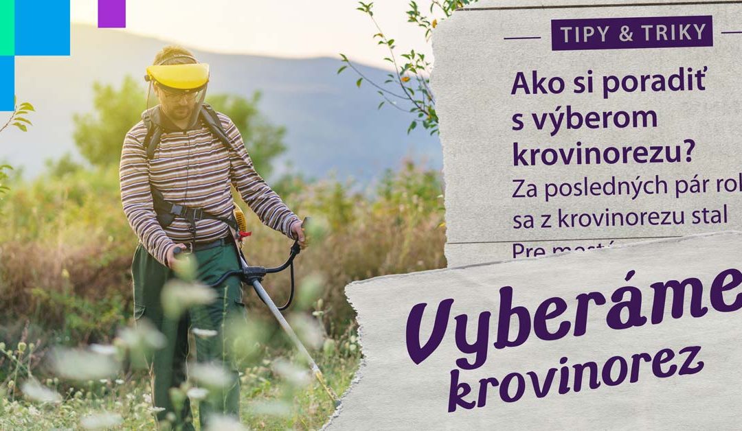 Ako si poradiť s výberom krovinorezu?