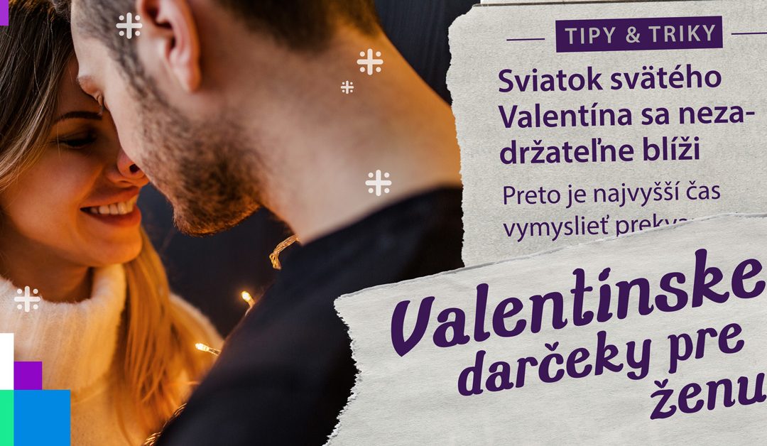 5 Tipov na valentínske darčeky pre ženu